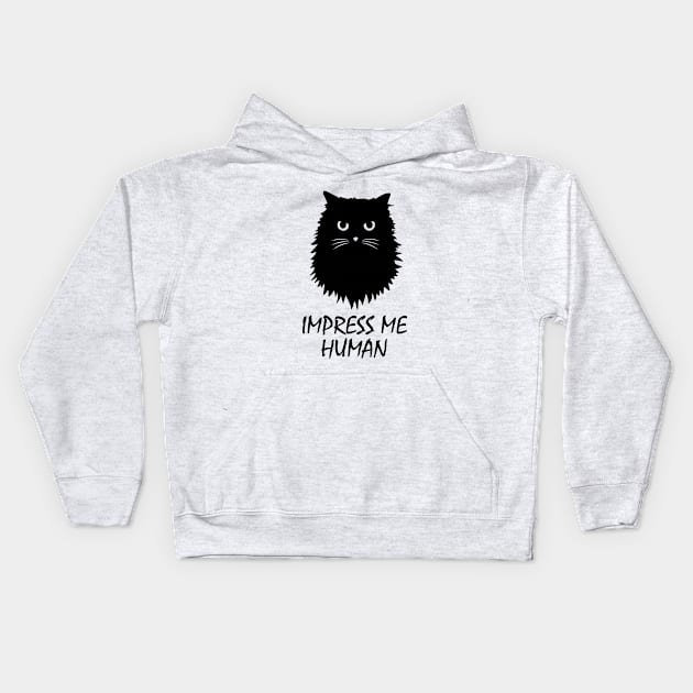 Impress Me Human Cat Kids Hoodie by teesumi